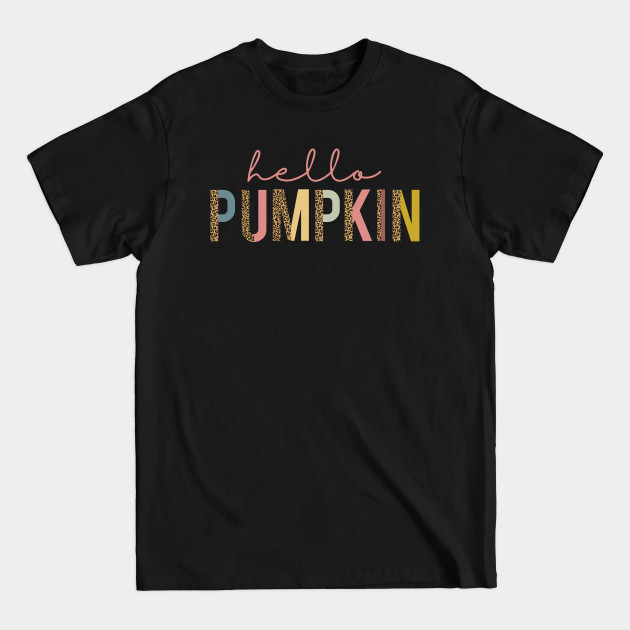 Disover Hello Pumpkin gift or present for every Pumpkin Lover, perfect Thanksgiving present. BA apparel for everyday. - Hello Pumpkin - T-Shirt