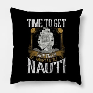 Time To Get Shipfaced & Get a Little Nauti Pun Pillow