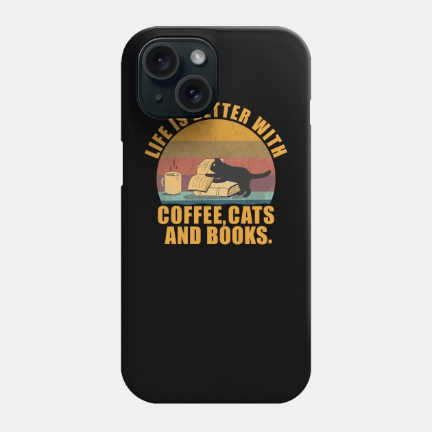 Funny Life Is Better With Coffee, Cats & Books Cool Vintage & Birthday Gifts or Christmas Gifts for a Cat Lover Phone Case by TeeTypo