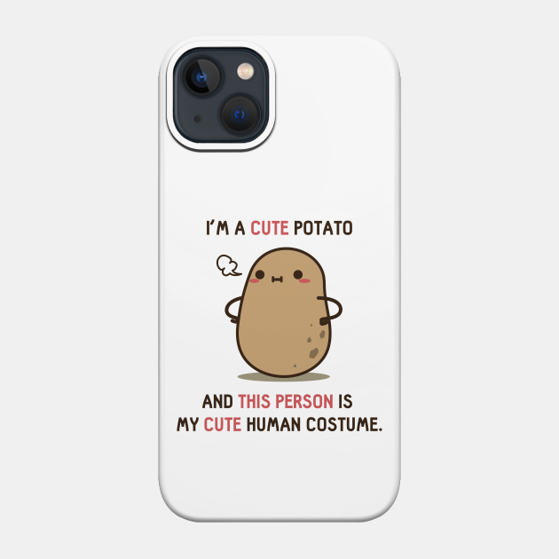 This is my human costume Potato - Potato - Phone Case