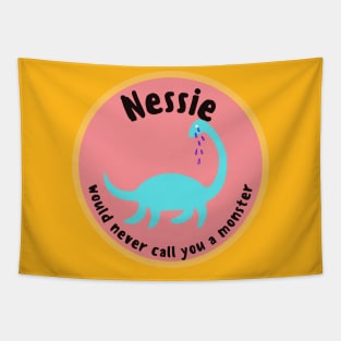 Nessie would never call you a monster Tapestry
