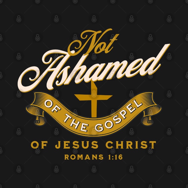 Not Ashamed Romans 1:16 | Christian T-Shirts, Hoodies and Gifts by ChristianLifeApparel