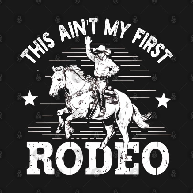 this Aint My First Rodeo by mdr design