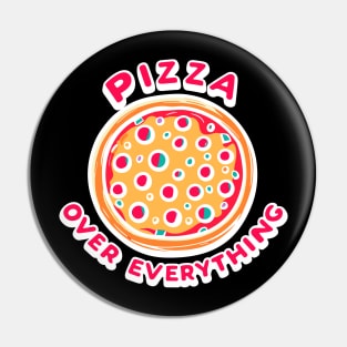 Pizza Over Everything Pin