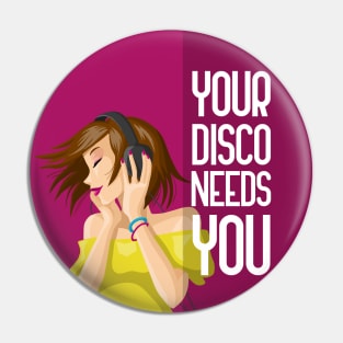 Your Disco Needs You Pin