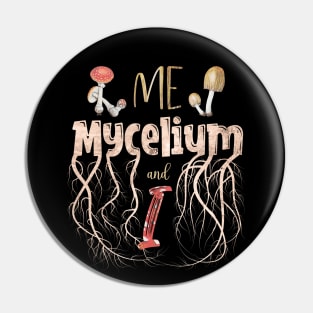 Mycologist Introvert Pun - Me, Mycelium & I Pin