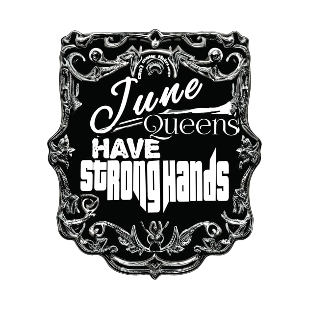 June Queens Have Strong Hands by The BullMerch