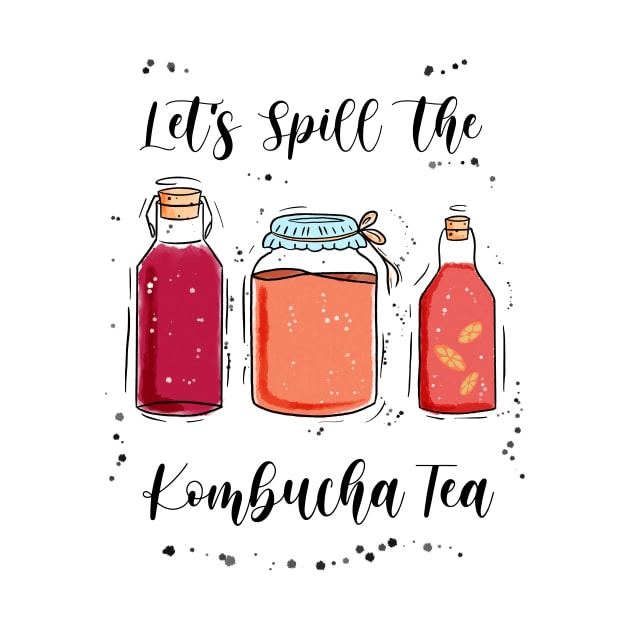 Let’s Spill the Kombucha Tea Lover Funny Tea Drink Scoby by ksrogersdesigns