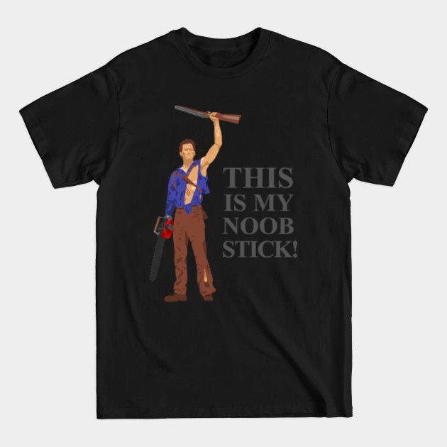 Discover THIS... is my NOOB STICK! - Ash Williams - T-Shirt
