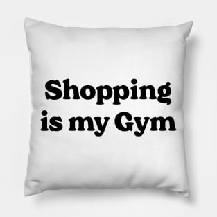 Shopping Is My Gym v2 Pillow