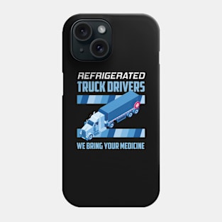 Refrigerated Truck Driver Big Rig Semi 18 Wheeler Trucking Phone Case