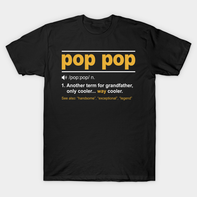 Pop Pop Definition - Pop Pop Definition - T-Shirt