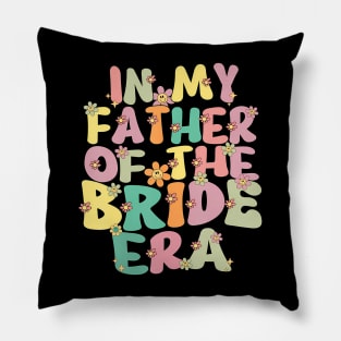 In My Father Of The Bride Era Cute Father Of The Bride Pillow