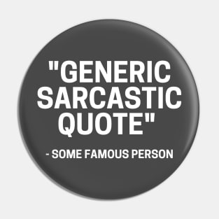 Generic Sarcastic Quote Pin