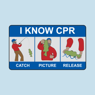 I Know CPR. Catch. Picture. Release T-Shirt