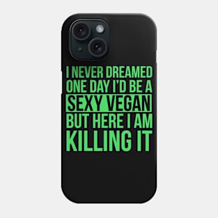 Sexy Vegan Funny Sarcastic Funny Vegetarian Message Phone Case