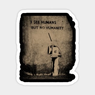 I See Humans But No Humanity Magnet