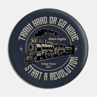 Train Hard Or Go Home Steam Engine Pin