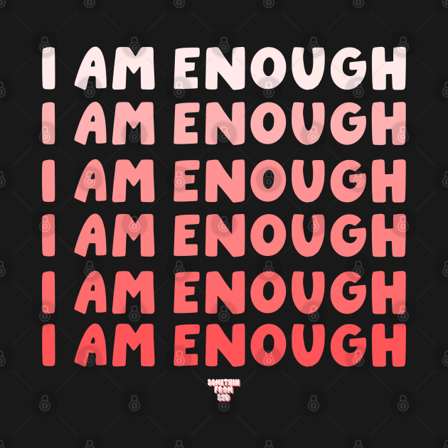 I Am Enough by Somethin From Syd