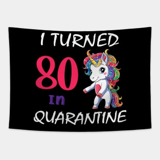 I Turned 80 in quarantine Cute Unicorn Tapestry