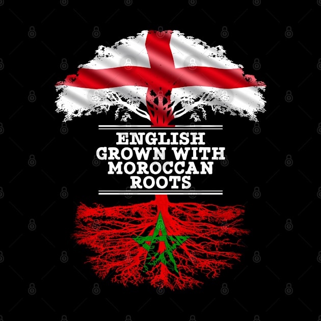 English Grown With Moroccan Roots - Gift for Moroccan With Roots From Morocco by Country Flags