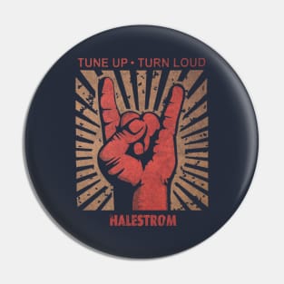 Tune up . Turn Loud Halestrom Pin