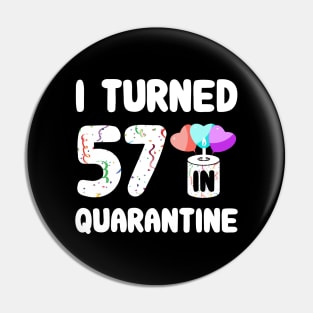 I Turned 57 In Quarantine Pin