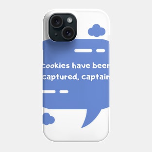 Cookies have been captured Phone Case