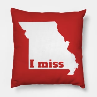 I Miss Missouri - My Home State Pillow