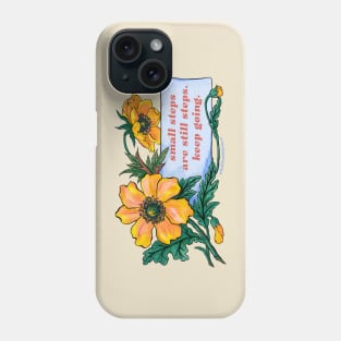 small steps are still steps. keep going. Phone Case