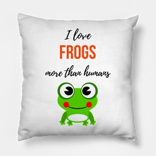 I Love Frogs More Than Humans Pillow