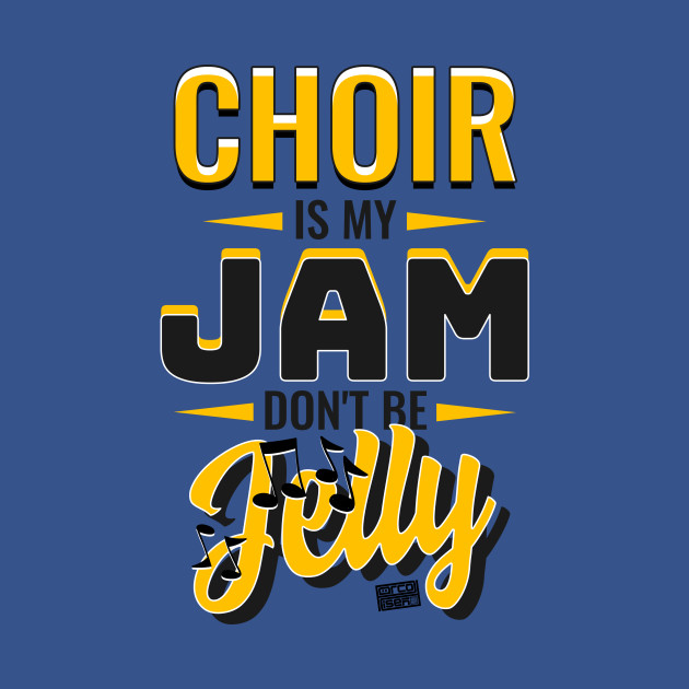 Disover CHOIR My Jam Jelly Music Religious Christian - Choir Is My Jam Dont Be Jelly - T-Shirt