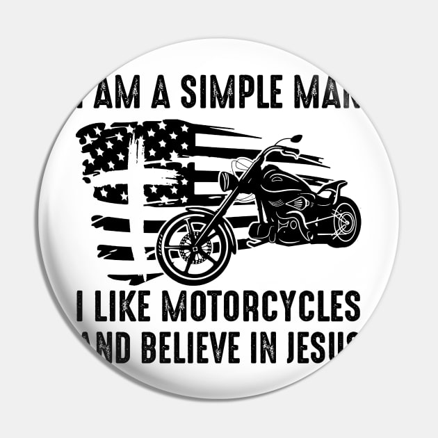 I Am A Simple Man I Like Motorcycles And Believe In Jesus Pin by celestewilliey