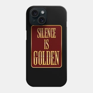 Silence Is Golden Phone Case