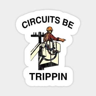 Circuits Be Trippin' Shirt, Funny Electrician Linemen Humor Magnet