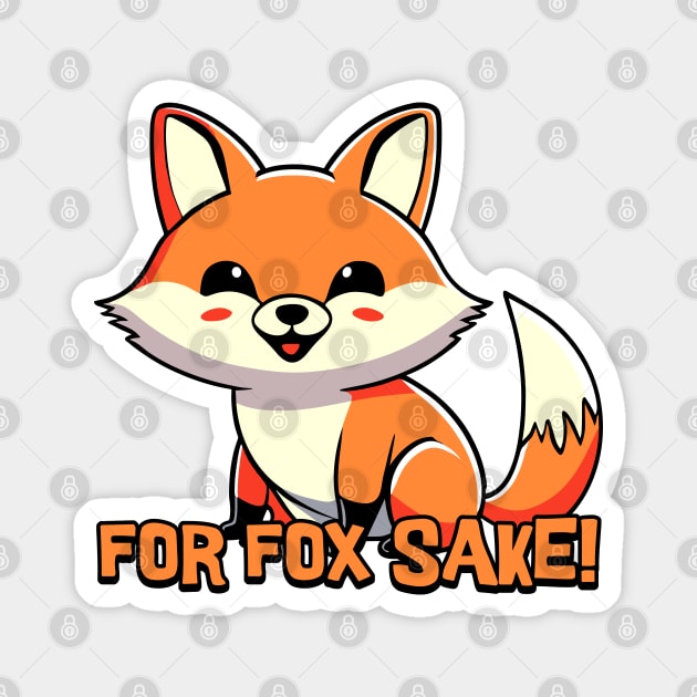 For Fox Sake! Cute Fox Cartoon! Magnet by Cute And Punny