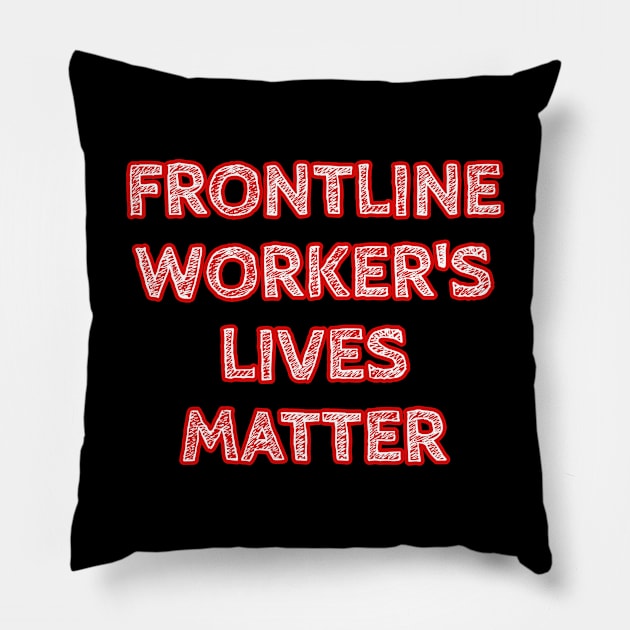 Frontline Worker's Lives Matter Pillow by Muzehack