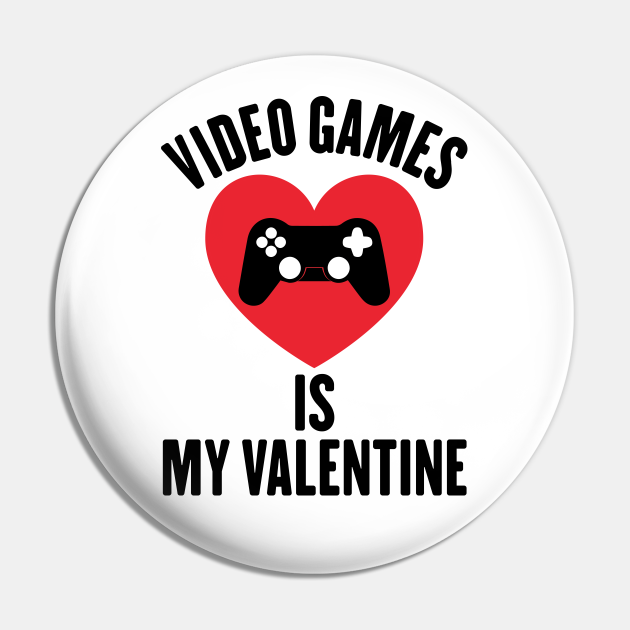 funny valentine gift, video games is my valentine gamers gift Valentine's Day - Valentines Day - Pin | TeePublic funny valentine gift, video games is my valentine gamers gift Valentine's Day - Valentines Day - Pin | TeePublic