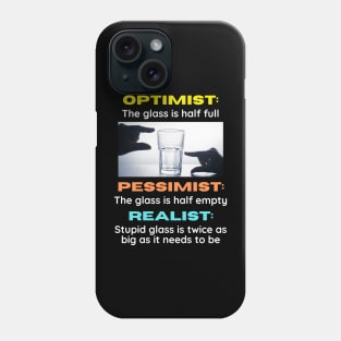 Optimist v Pessimist v Realist Phone Case