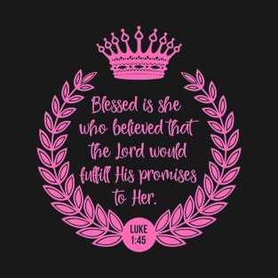 Blessed is she who believed T-Shirt