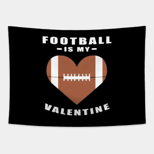 American Football Is My Valentine - Funny Quote Tapestry