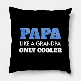 Papa Like a Grandpa Only Cooler Pillow