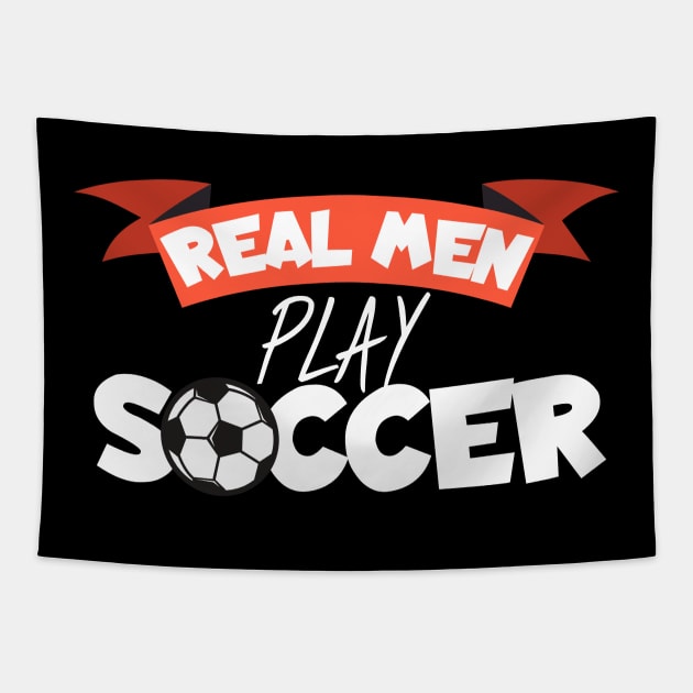 Real men play soccer Tapestry by maxcode