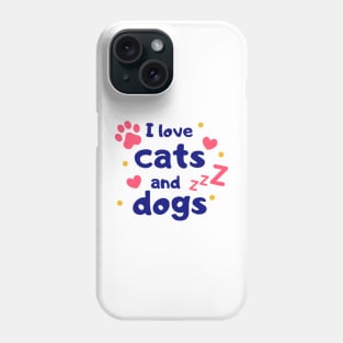 I Love Cats And Dogs I Heart Pets Pets Lover Phone Case