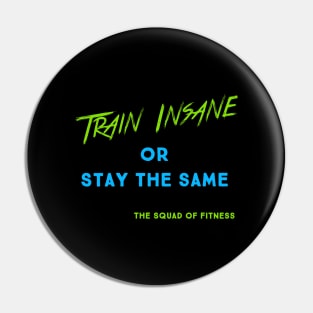 Train Insane Pin