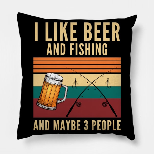 I like beer and Fishing and maybe 3 people Pillow by Arts-lf