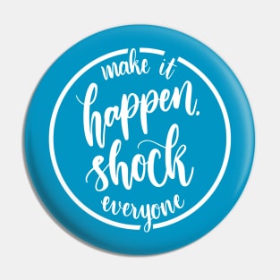 Make it happen shock everyone Dark Background Pin