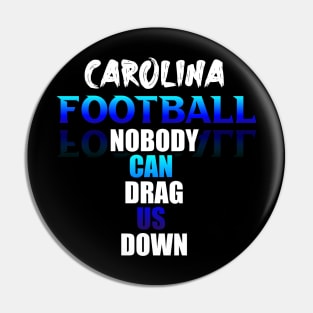 Nobody Can Drag Us Down Carolina Football Fans Sports Saying Text Pin