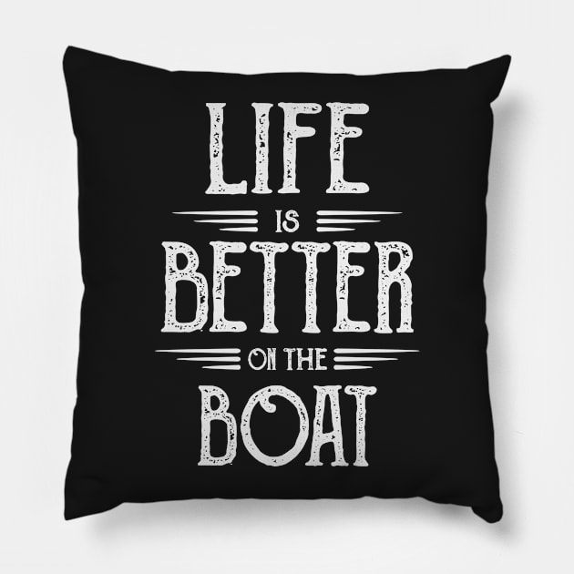 Life Is Better On The Boat - Novelty Boating Pillow by ahmed4411