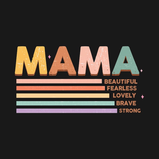 Mama Beautiful fearless lovely brave strong by skstring